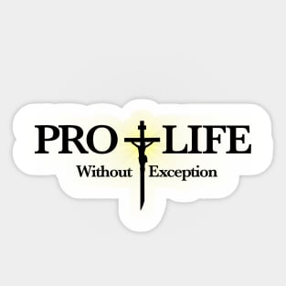 Pro Life Without Exception Sticker